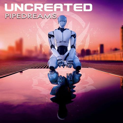 Uncreated - Pipedreams (Single) (2025)